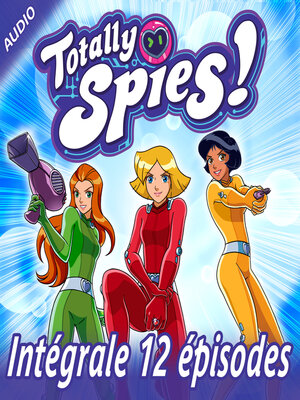 cover image of Totally Spies!--L'intégrale
